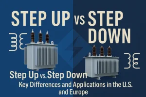 Comparison of step-up and step-down power transformers with voltage applications in U.S. and European energy systems