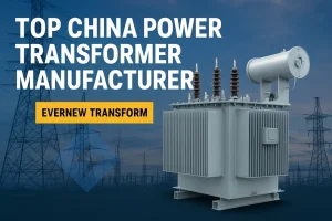 Evernew Transformer high-quality power transformer for North and South America, factory price and global supply