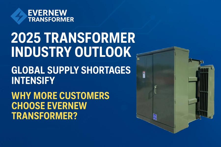 Global transformer industry outlook 2025 banner showing power grid, pad-mounted transformer, and Evernew Transformer brand highlighting manufacturing strength and fast delivery